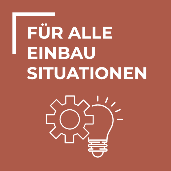 Für alle Einbausituationen
