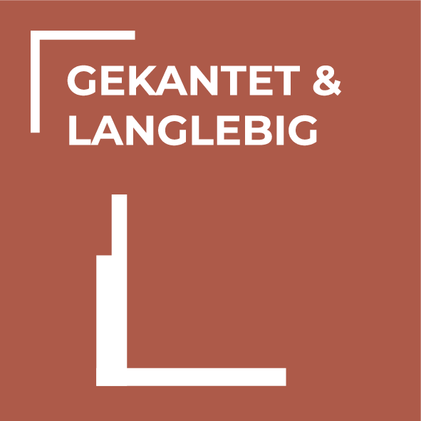 Gekantet und langlebig